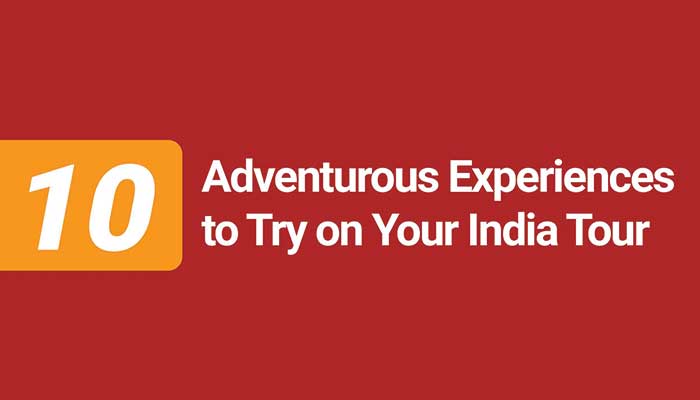 10 Adventurous Experiences to Try on Your India Tour